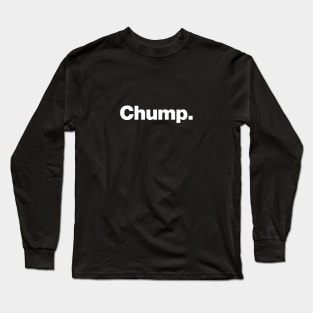 Chump. Long Sleeve T-Shirt